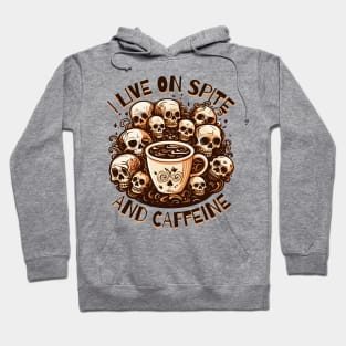 I Live on Spite and Caffeine Hoodie